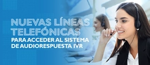 Nuevas líneas telefónicas para acceder al sistema de audiorespuesta IVR