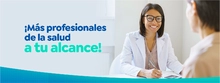 ¡Más profesionales de la salud a tu alcance!