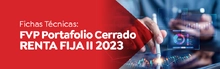 Fichas Técnicas: FVP Portafolio Cerrado Renta Fija II 2023