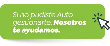 Si no pudiste Auto gestionarte. Nosotros te ayudamos