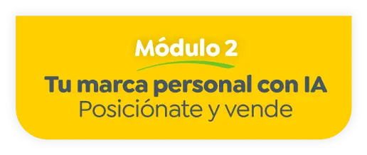 Módulo 2: TU MARCA PERSONAL CON IA Posiciónate y vende 